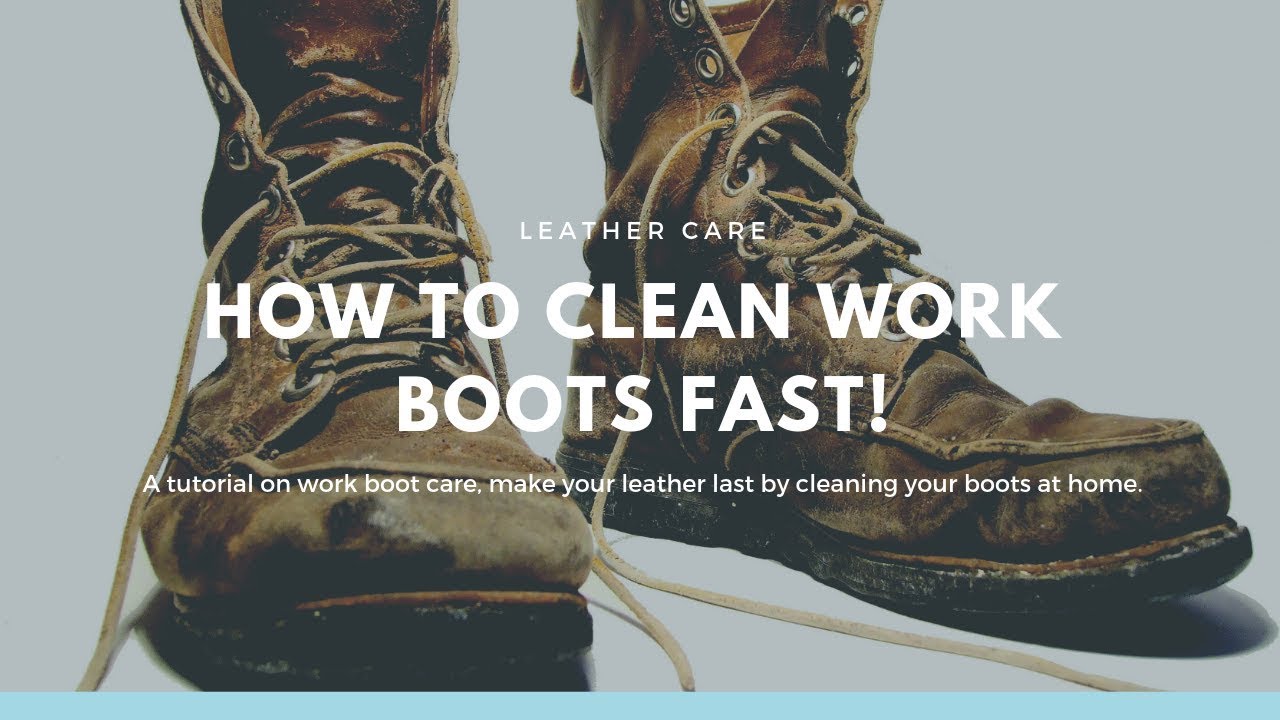 How do you clean dirty work boots?