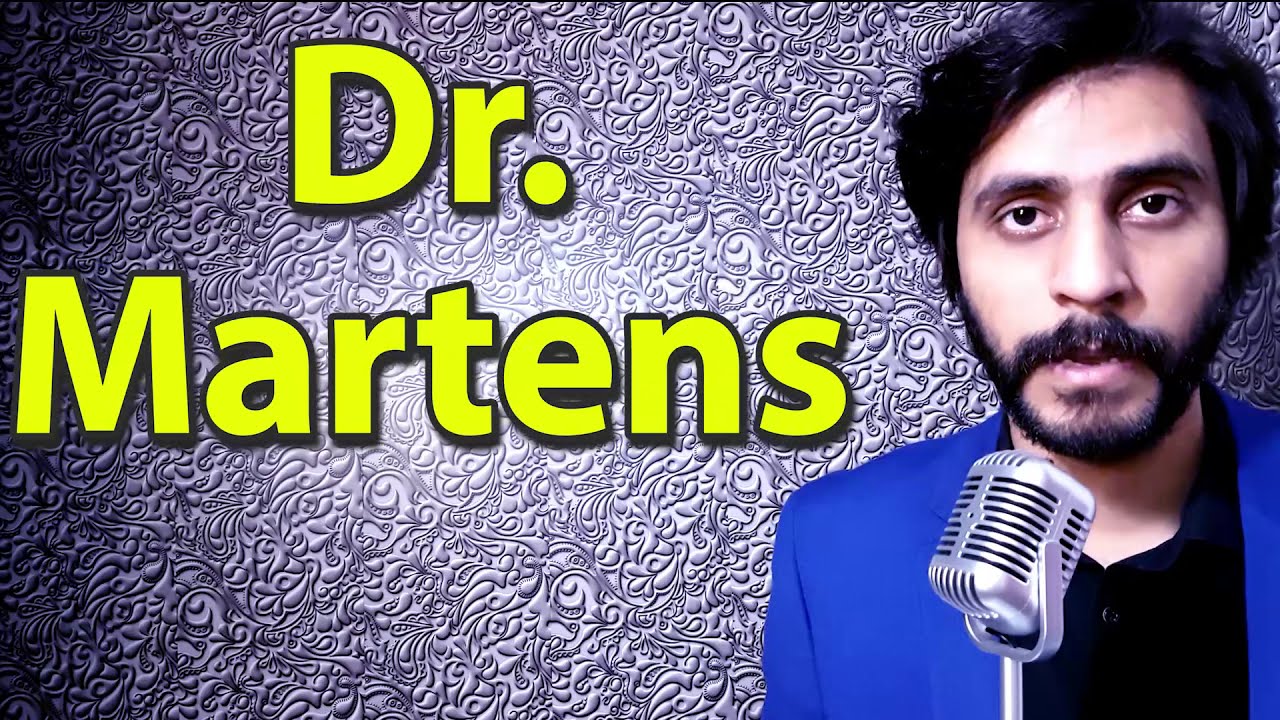 How do you pronounce Dr. Martens?