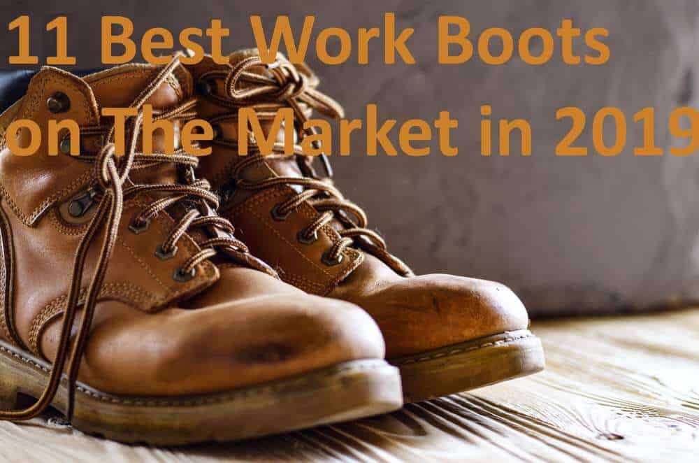 Work Boots on The Market in 2019 