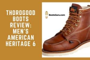 Thorogood Boots Reviews : Men’s American Heritage 6