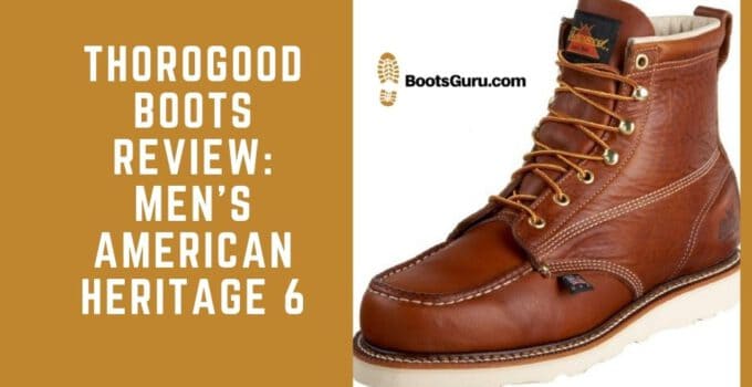 Thorogood Boots Review Men's American Heritage 6