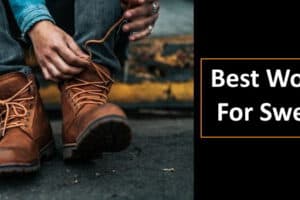 Best Work Boots For Sweaty Feet 2021
