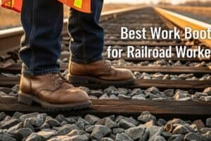 Best Work Boots for Railroad Workers: Ballast-Proof & Built to Last