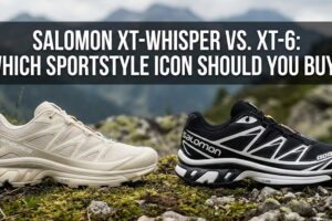Salomon XT-Whisper vs. XT-6: Which Sportstyle Icon Should You Buy?