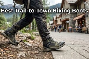 7 Best Trail-to-Town Hiking Boots in 2026 (Tested Picks)